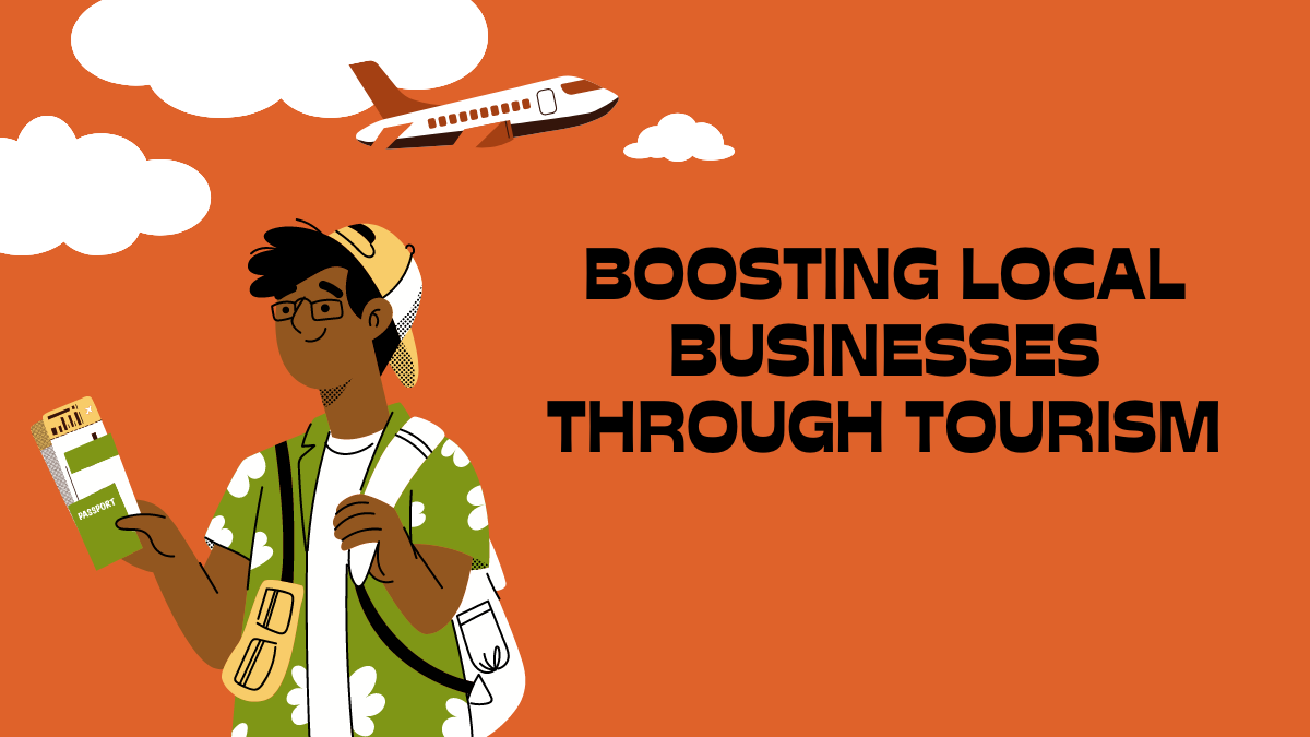 Boosting Local Businesses Through Tourism