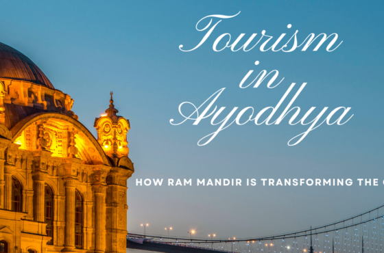 Tourism in Ayodhya: How Ram Mandir is Transforming the City