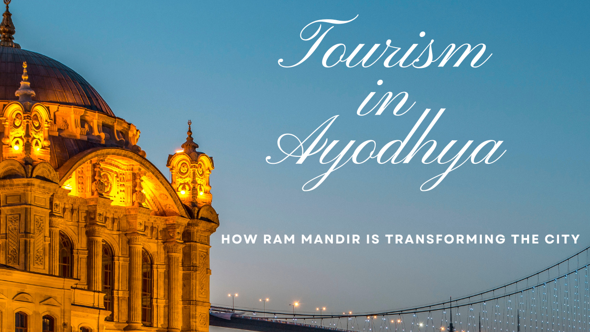 Tourism in Ayodhya: How Ram Mandir is Transforming the City