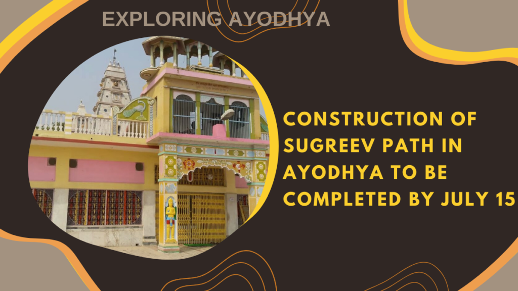 Construction of Sugreev Path in Ayodhya to be Completed by July 15