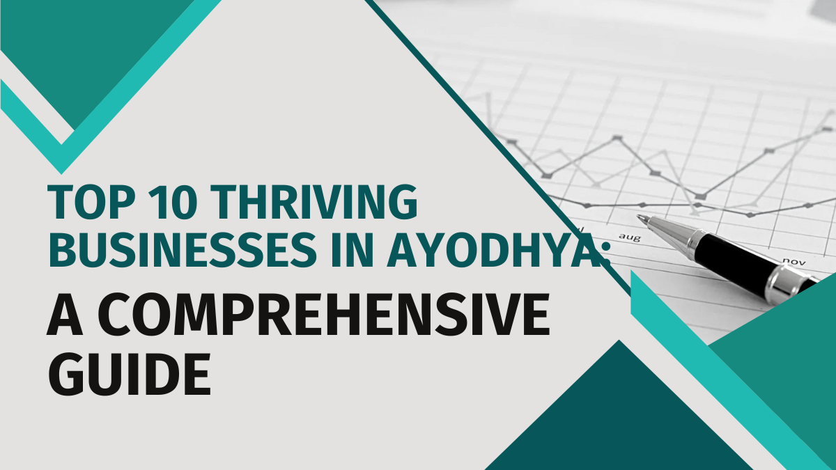 Top 10 Thriving Businesses in Ayodhya: A Comprehensive Guide