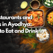 Top Restaurants and Eateries in Ayodhya: Where to Eat and Drink in 2024